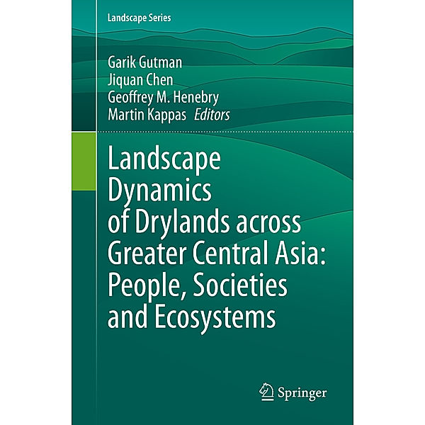 Landscape Dynamics of Drylands across Greater Central Asia: People, Societies and Ecosystems