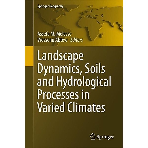Landscape Dynamics, Soils and Hydrological Processes in Varied Climates / Springer Geography