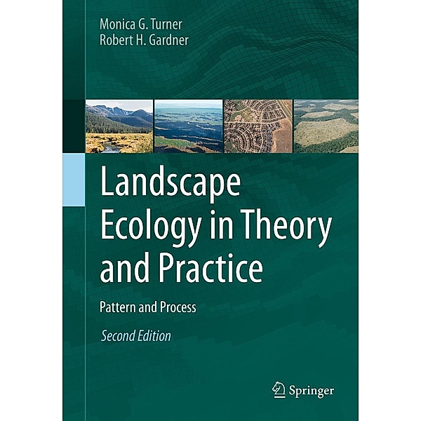 Landscape Ecology in Theory and Practice, Monica G. Turner, Robert H. Gardner