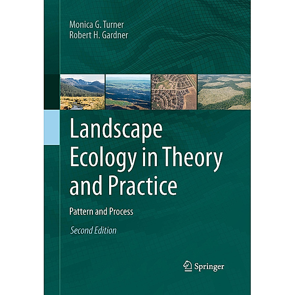 Landscape Ecology in Theory and Practice, Monica G. Turner, Robert H. Gardner