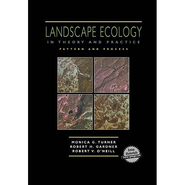 Landscape Ecology in Theory and Practice, w. CD-ROM, Monica G. Turner, Robert H. Gardner, Robert V. O'Neill