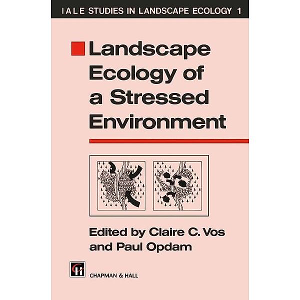 Landscape Ecology of a Stressed Environment, Claire C. Vos, Paul Opdam