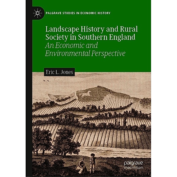 Landscape History and Rural Society in Southern England / Palgrave Studies in Economic History, Eric L. Jones