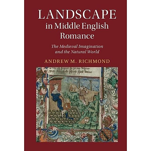 Landscape in Middle English Romance / Cambridge Studies in Medieval Literature, Andrew M. Richmond