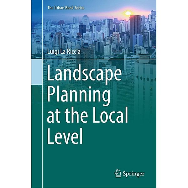 Landscape Planning at the Local Level / The Urban Book Series, Luigi La Riccia