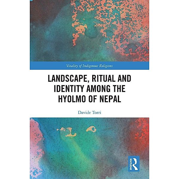 Landscape, Ritual and Identity among the Hyolmo of Nepal, Davide Torri