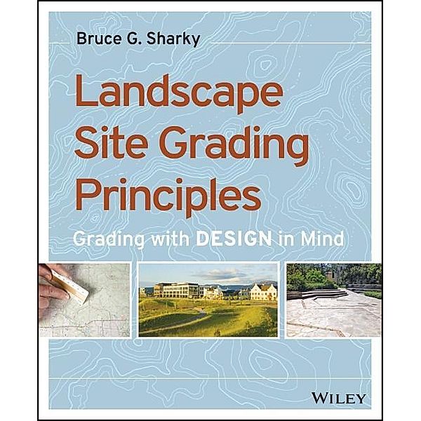 Landscape Site Grading Principles, Bruce G. Sharky