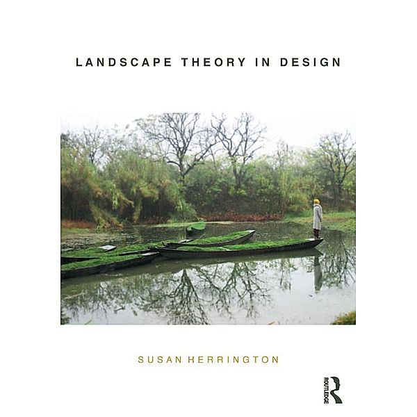 Landscape Theory in Design, Susan Herrington
