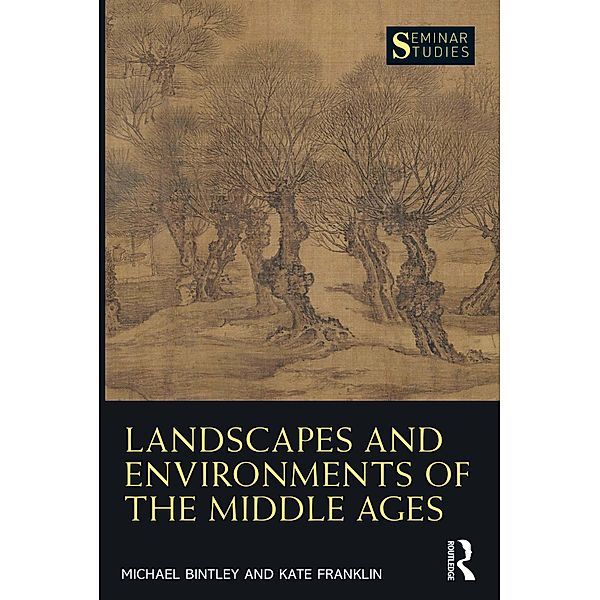 Landscapes and Environments of the Middle Ages, Michael Bintley, Kate Franklin