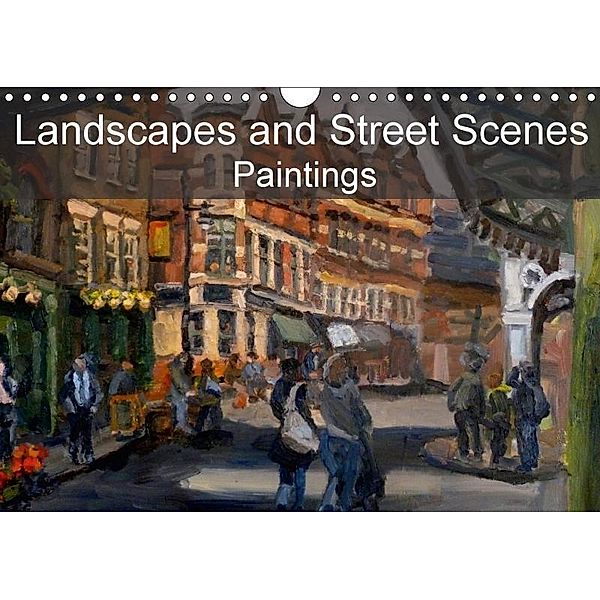 Landscapes and Street Scenes Paintings (Wall Calendar 2017 DIN A4 Landscape), Chris Scott