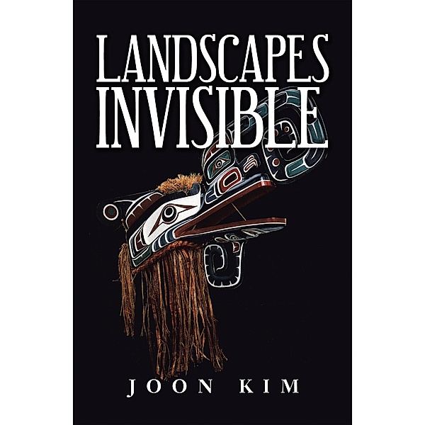 Landscapes Invisible, Joon Kim