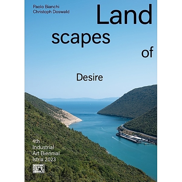 Landscapes of Desire, Paolo Bianchi, Marie-Janine Calic, Isabella Flego, Tatjana Gromaca, Christoph Doswald