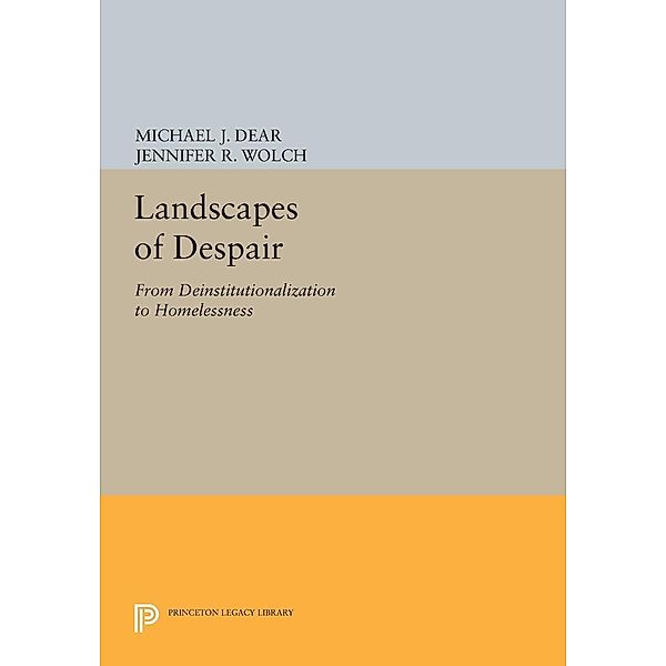 Landscapes of Despair / Princeton Legacy Library Bd.823, Michael J. Dear, Jennifer R. Wolch