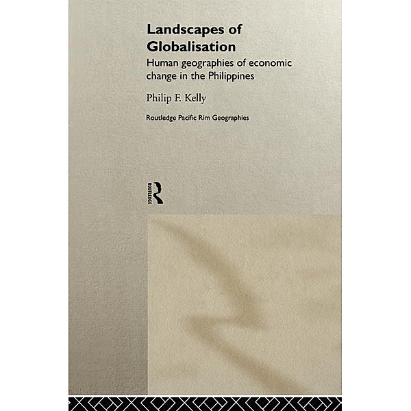 Landscapes of Globalization, Philip F. Kelly