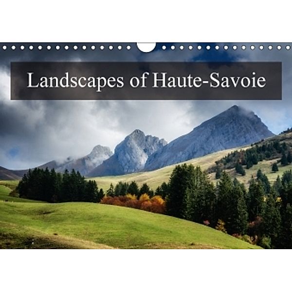 Landscapes of Haute-Savoie (Wall Calendar 2017 DIN A4 Landscape), Alain Gaymard