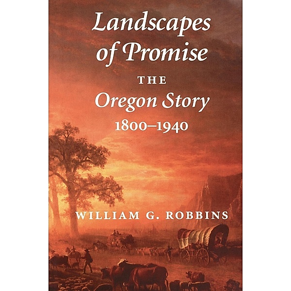 Landscapes of Promise / Weyerhaeuser Environmental Books, William G. Robbins