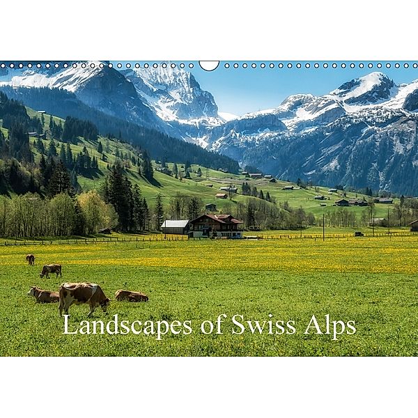 Landscapes of Swiss Alps (Wall Calendar 2018 DIN A3 Landscape), Alain Gaymard