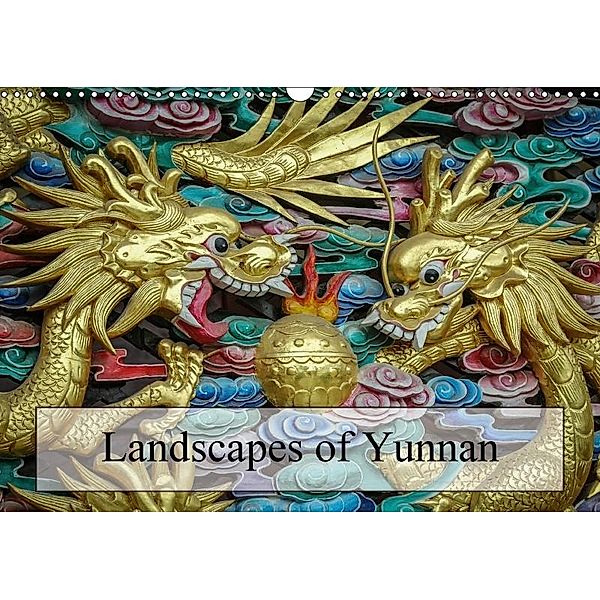 Landscapes of Yunnan (Wall Calendar 2017 DIN A3 Landscape), Alain Gaymard