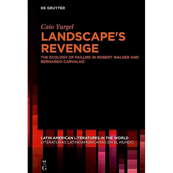 Landscape's Revenge / Latin American Literatures in the World / Literaturas Latinoamericanas en el Mundo Bd.2, Caio Yurgel