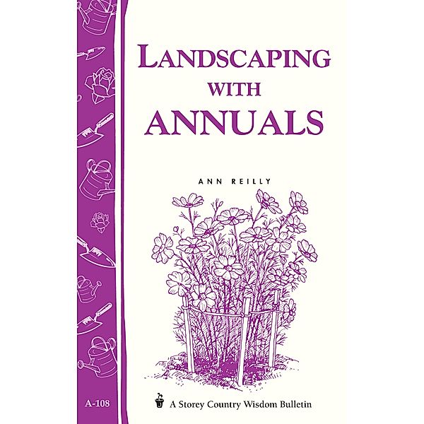 Landscaping with Annuals / Storey Country Wisdom Bulletin, Ann Reilly