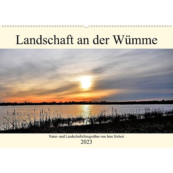 Landschaft an der Wümme (Wandkalender 2023 DIN A2 quer), Jens Siebert