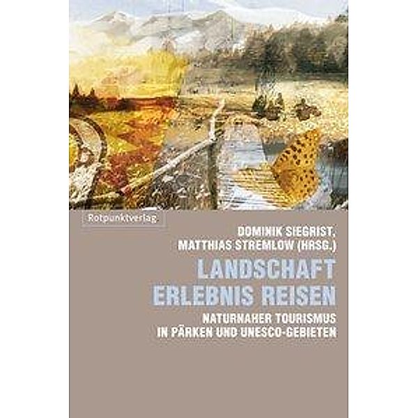 Landschaft Erlebnis Reisen, Stefan Forster, Rolf Gurtner, Franz Handler, Thomas Maier, Eric Scheidegger, Jürg Schmid