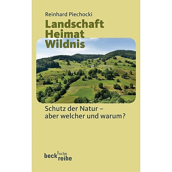 Landschaft Heimat Wildnis, Reinhard Piechocki