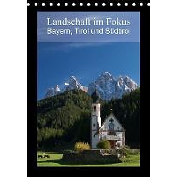 Landschaft im Fokus - Bayern, Tirol und Südtirol (Tischkalender 2015 DIN A5 hoch), Gerhard Rieß
