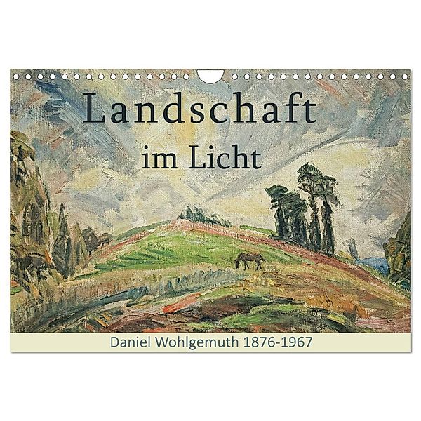 Landschaft im Licht. Daniel Wohlgemuth 1876-1967 (Wandkalender 2024 DIN A4 quer), CALVENDO Monatskalender, Jost Galle