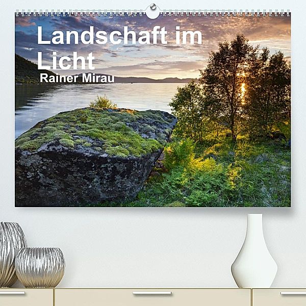 Landschaft im Licht (Premium, hochwertiger DIN A2 Wandkalender 2023, Kunstdruck in Hochglanz), Rainer Mirau