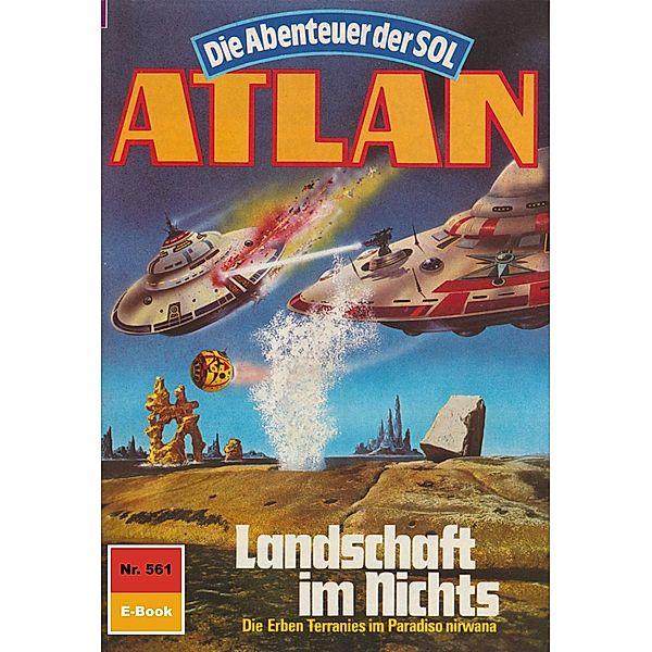 Landschaft im Nichts (Heftroman) / Perry Rhodan - Atlan-Zyklus Die Abenteuer der SOL (Teil 2) Bd.561, Kurt Mahr