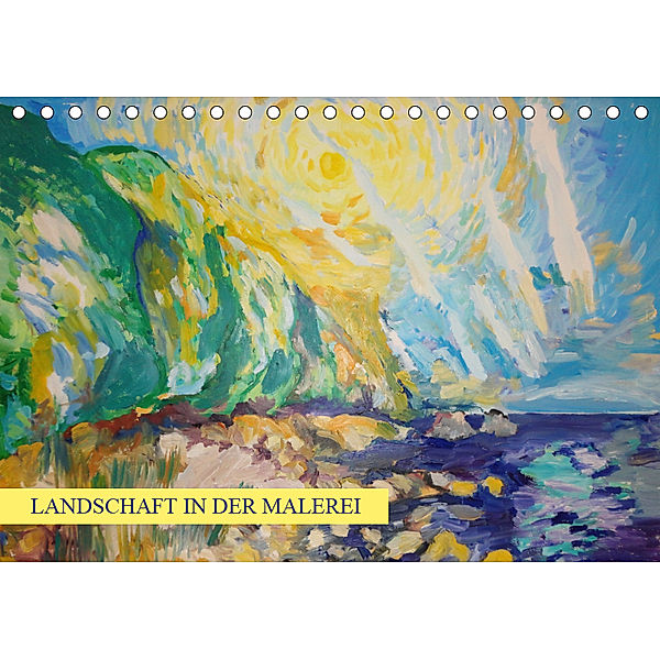 Landschaft in der Malerei: Ein Kunstkalender (Tischkalender 2019 DIN A5 quer), Silke Thümmler