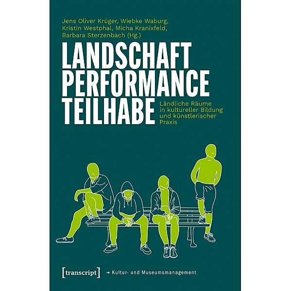 Landschaft - Performance - Teilhabe / Schriften zum Kultur- und Museumsmanagement