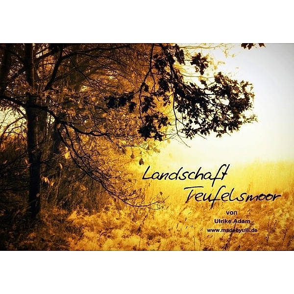 Landschaft Teufelsmoor (Posterbuch DIN A2 quer), Ulrike Adam