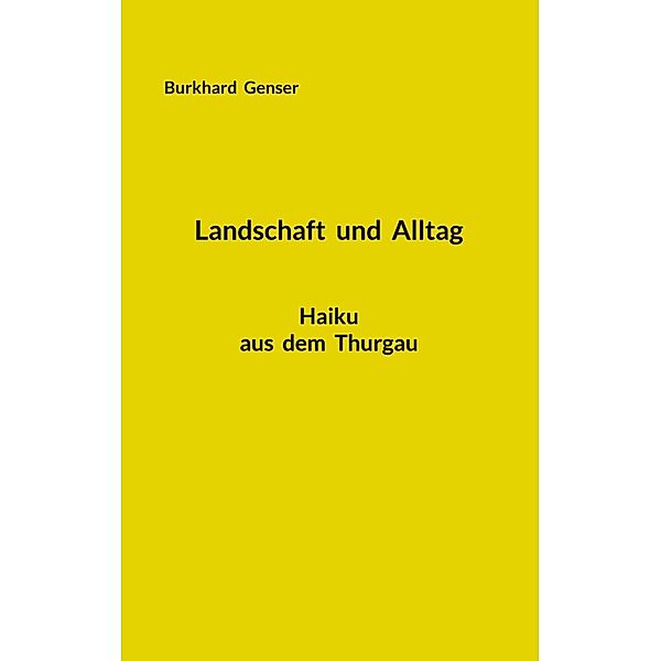 Landschaft und Alltag, Burkhard Genser