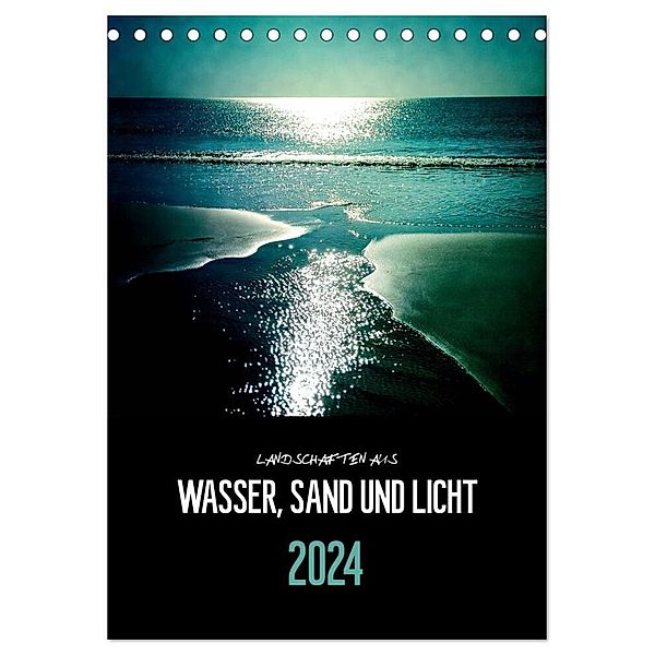 Landschaften aus Wasser, Sand und Licht (Tischkalender 2024 DIN A5 hoch), CALVENDO Monatskalender, Florian Reckert