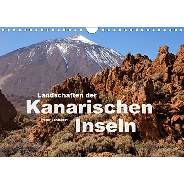 Landschaften der Kanarischen Inseln. (Wandkalender 2021 DIN A4 quer), Peter Schickert