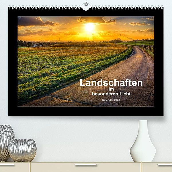 Landschaften im besonderen Licht (Premium, hochwertiger DIN A2 Wandkalender 2023, Kunstdruck in Hochglanz), Markus Landsmann