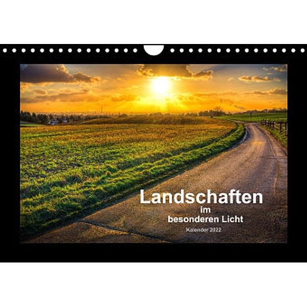 Landschaften im besonderen Licht (Wandkalender 2022 DIN A4 quer), Markus Landsmann