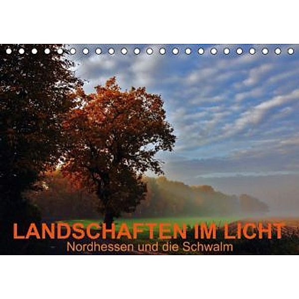 Landschaften im Licht - Nordhessen und die Schwalm (Tischkalender 2015 DIN A5 quer), Lutz Klapp