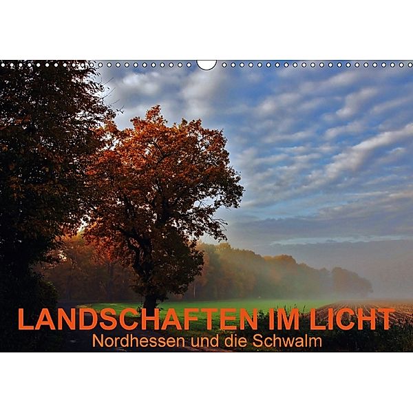 Landschaften im Licht - Nordhessen und die Schwalm (Wandkalender 2018 DIN A3 quer), Lutz Klapp