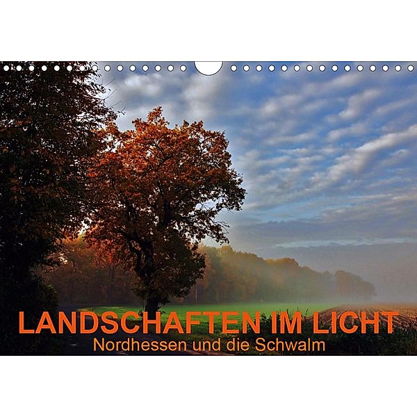 Landschaften im Licht - Nordhessen und die Schwalm (Wandkalender 2021 DIN A4 quer), Lutz Klapp