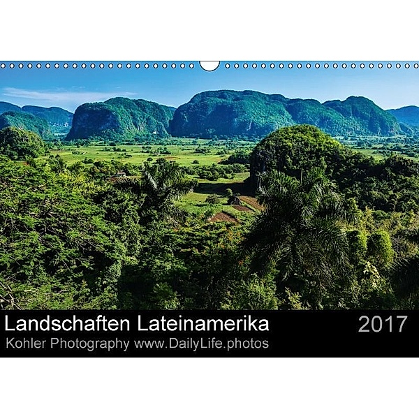 Landschaften Lateinamerika (Wandkalender 2017 DIN A3 quer), Daniela Kohler