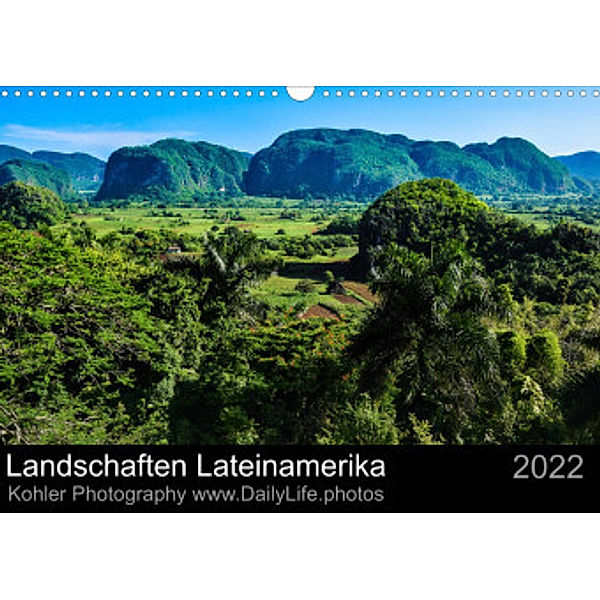 Landschaften Lateinamerika (Wandkalender 2022 DIN A3 quer), Daniela Kohler