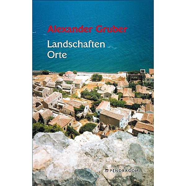 Landschaften Orte / Pendragon, Alexander Gruber