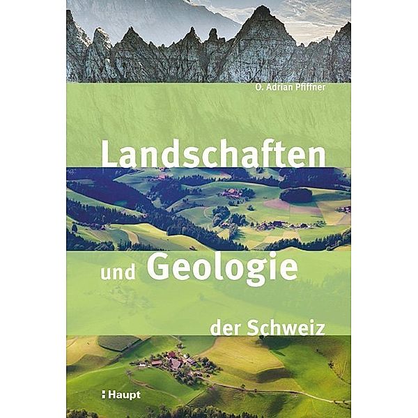 Landschaften und Geologie der Schweiz, O. Adrian Pfiffner