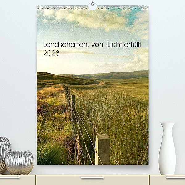 Landschaften, von Licht erfüllt (Premium, hochwertiger DIN A2 Wandkalender 2023, Kunstdruck in Hochglanz), Susan Brooks-Dammann