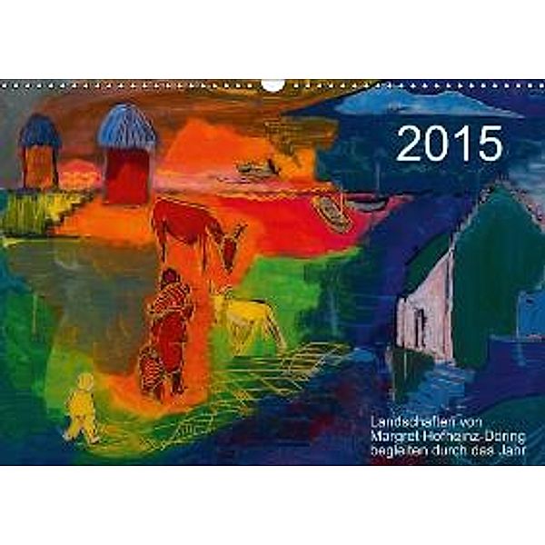 Landschaften von Margret Hofheinz-Döring begleiten durch das Jahr (Wandkalender 2015 DIN A3 quer), Margret Hofheinz-Döring