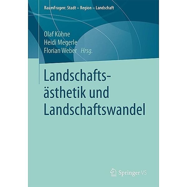 Landschaftsästhetik und Landschaftswandel / RaumFragen: Stadt - Region - Landschaft