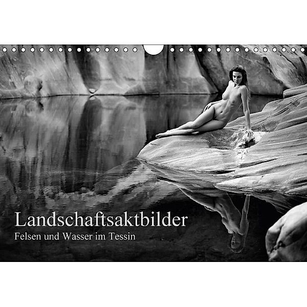 Landschaftsaktfotografie - Felsen und Wasser im TessinCH-Version (Wandkalender 2017 DIN A4 quer), Martin Zurmühle